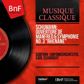 Schumann: Ouverture de Manfred & Symphonie No. 3 