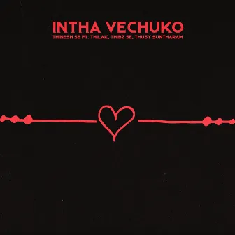 Intha Vechuko by Thinesh Se