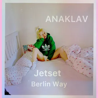 Jetset Berlin Way by ANAKLAV