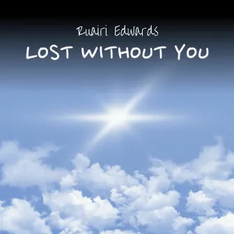 Lost Without You by Ruairi Edwards