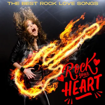 Rock Your Heart - The Best Rock Love Songs by Gaynor Ellen