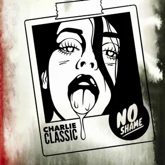 No Shame by Charlie Classic