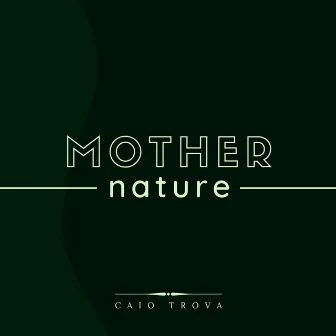 Mother Nature by Caio Trova