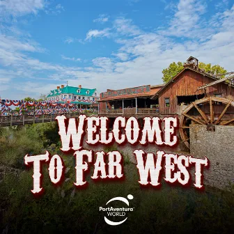 PortAventura: Welcome To Far West by MSF