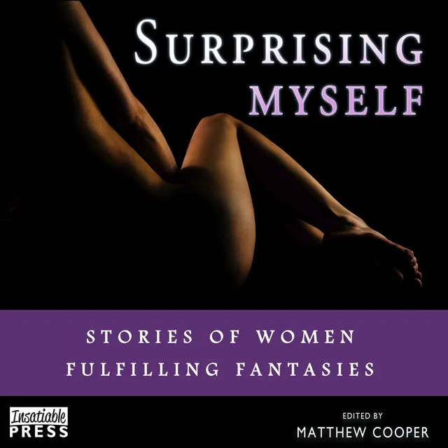 Chapter 33 - Surprising Myself - Stories of Women Fulfilling Fantasies