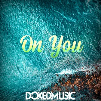 On You by DoxedMusic