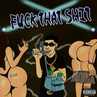 Fvck That Shit by R.A.W OFICIAL