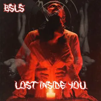 Lost Inside You by BSLS