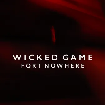 Wicked Game by Fort Nowhere