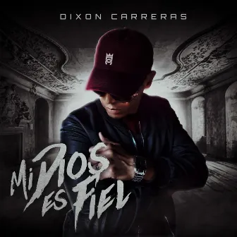 Mi Dios Es Fiel by Dixon Carreras