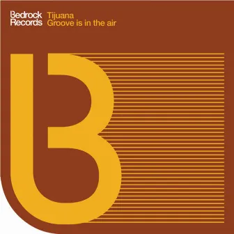 Groove Is In The Air (Remixes) by Tijuana