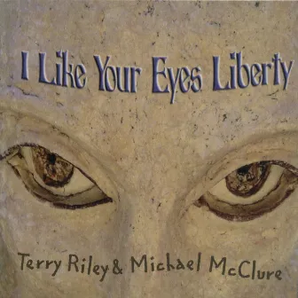 I Like Your Eyes Liberty by *Michael McClure