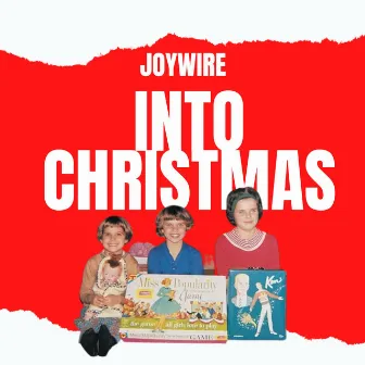 Into Christmas by JOYWIRE