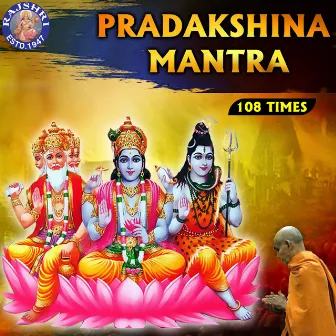 Pradakshina Mantra 108 Times by Shatadru Kabir