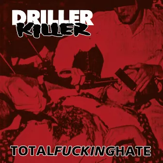 Total Fucking Hate by Driller Killer