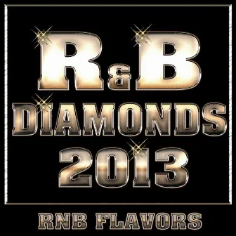 R&B Diamonds 2013 by RnB Flavors