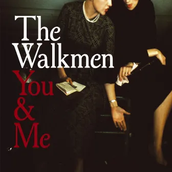 You & Me by The Walkmen