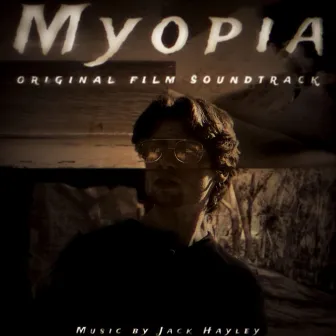 Myopia (Original Film Soundtrack) by Jack Hayley