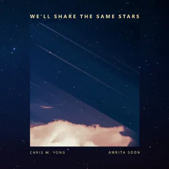 We'll Share the Same Stars by Amrita Soon