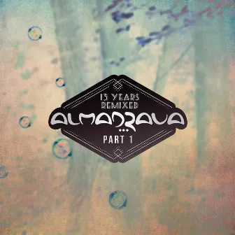 13 Years Remixed Part 1 - EP by Almadrava