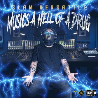 Musics a Hell of a Drug by Slam Versatile