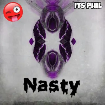 Nasty by Its Phil