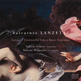 LANZETTI: Sonate a Violoncello Solo e Basso Continuo by Takashi Kaketa