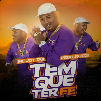 Tem Que Ter Fé by MC Jottak