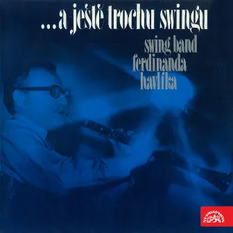 ...A Ještě Trochu Swingu by Swing Band Ferdinanda Havlíka