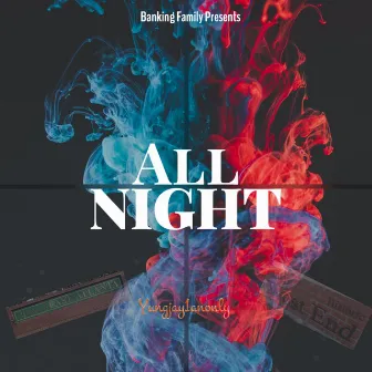 All Night by Yungjay1anonly