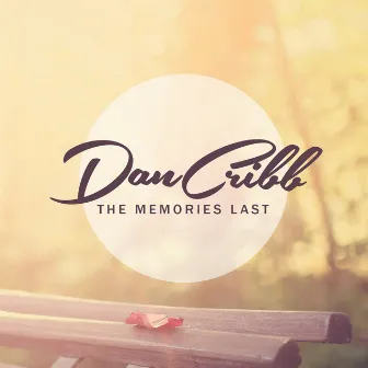 The Memories Last by Dan Cribb