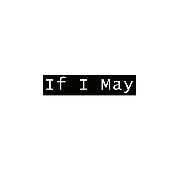 If I May