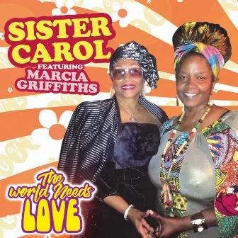 World Needs Love by Sister Carol