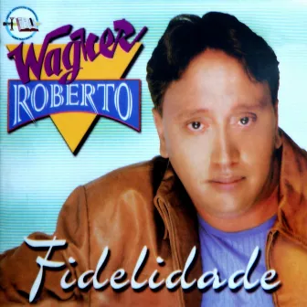 Fidelidade by Wagner Roberto