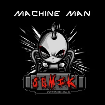 Machine Man by Osmik