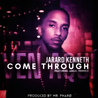 Come Through by Jarard Kenneth