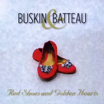 Red Shoes and Golden Hearts by Buskin & Batteau