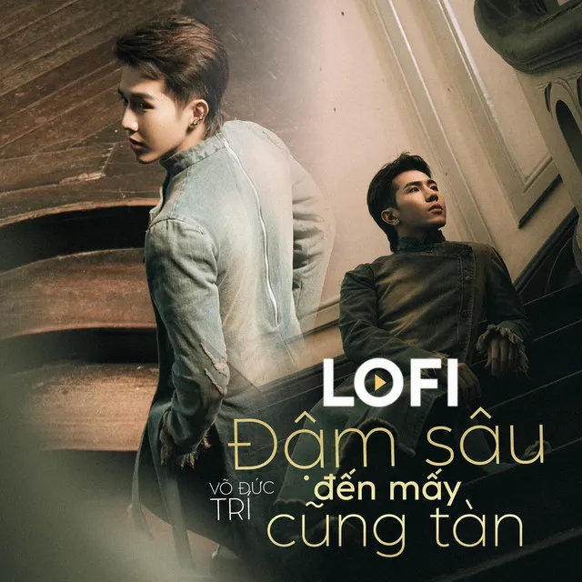 Đậm Sâu Đến Mấy Cũng Tàn - Lofi Mix