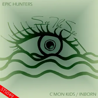 C'mon Kids / Inborn by Epic Hunters