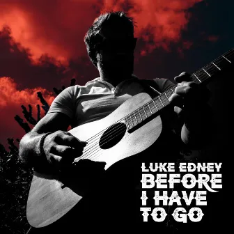 Before I Have To Go by Luke Edney