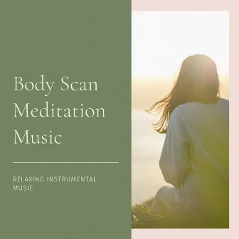 Body Scan Meditation Music: Relaxing Instrumental Music by Vibrational Healing