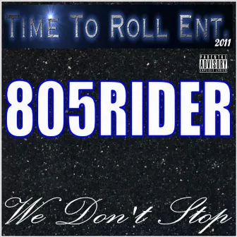 We Don't Stop by 805Rider