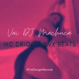 Mc Drica - Vai DJ Machuca - IGVK Beats by Mc Drica RJ