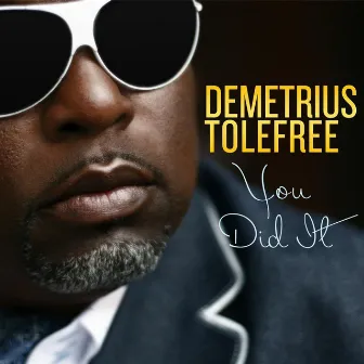 You Did It by Demetrius Tolefree