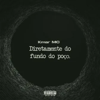 Diretamente do Fundo do Poço by Kmar Mc