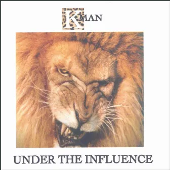 Under The Influence by K-Man