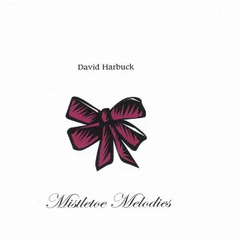 Mistletoe Melodies by David Harbuck