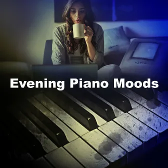 Evening Piano Moods by Piano Covers Club Delight