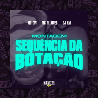 Montagem Sequência da Botação by DJ KM