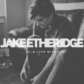 So In Love With You by Jake Etheridge